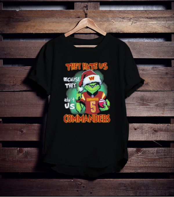 The Grinch Commanders They Hate Us Because They Ain’t Us Christmas T-Shirt