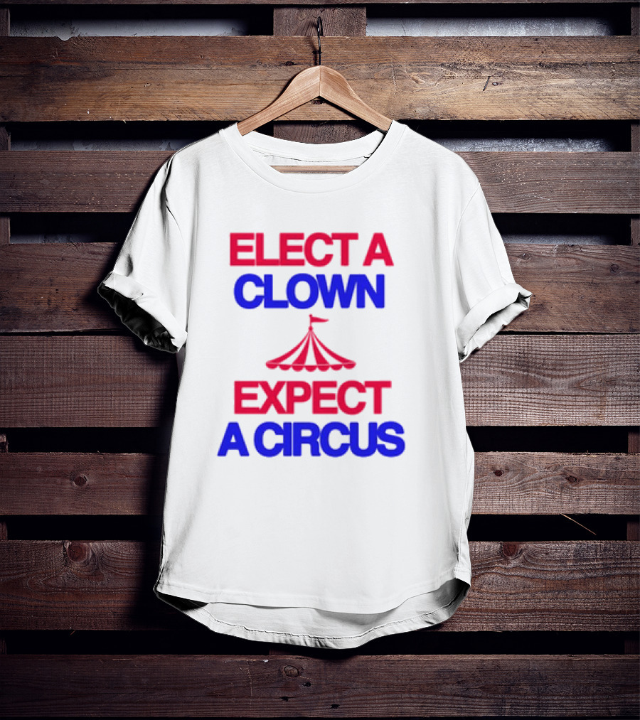 Elect A Clown Expect A Circus Retro Tent T-Shirt
