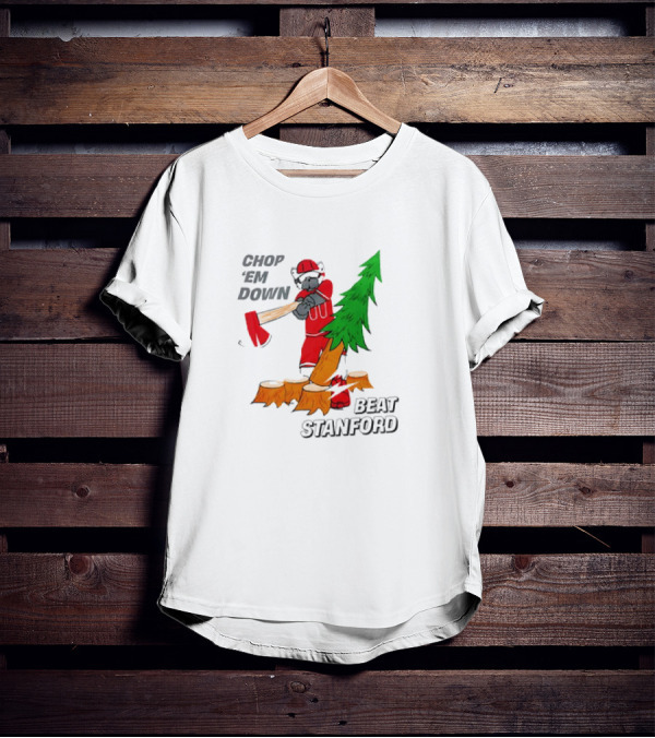Chop ’Em Down Beat Stanford Football Rivalry Christmas Tree Ax T-Shirt