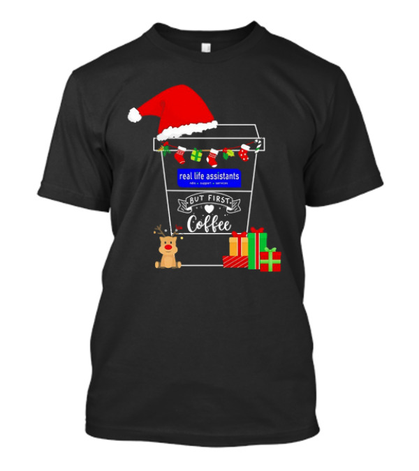 But First Coffee Christmas Real Life Assistants Services Santa Hat Gifts T-Shirt