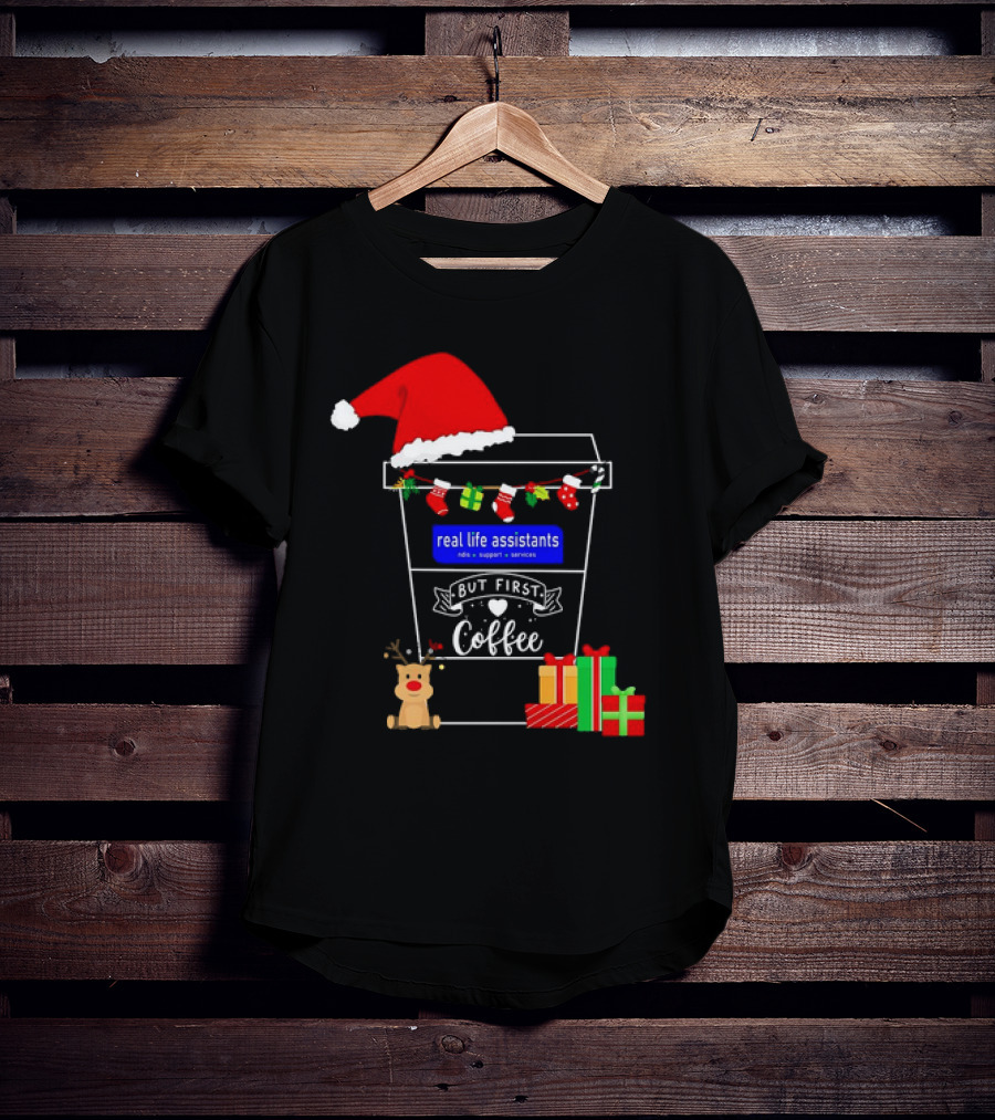 But First Coffee Christmas Real Life Assistants Services Santa Hat Gifts T-Shirt