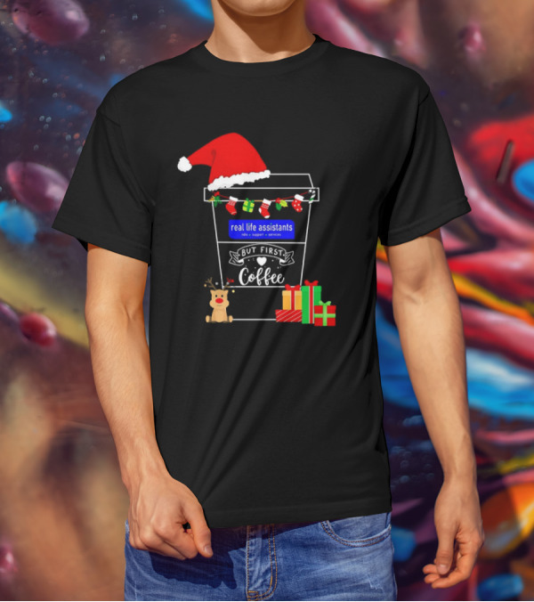 But First Coffee Christmas Real Life Assistants Services Santa Hat Gifts T-Shirt