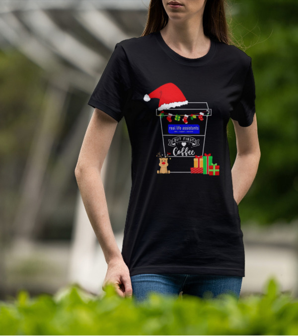 But First Coffee Christmas Real Life Assistants Services Santa Hat Gifts T-Shirt
