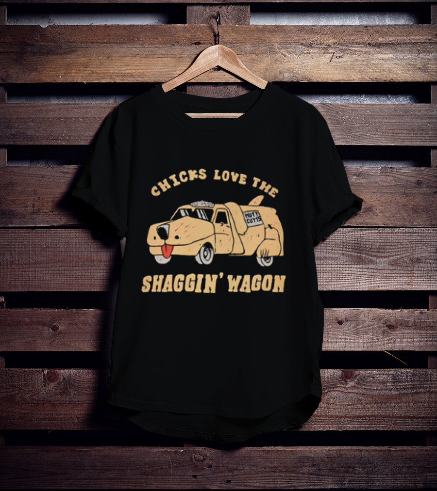 Chicks Love The Shaggin Wagon Mutt Cutts Dumb And Dumber T-Shirt