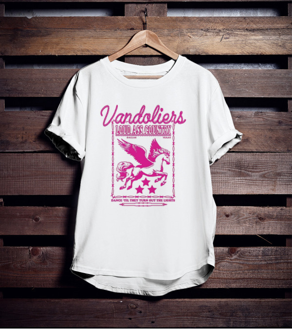 Vandoliers Loud Ass Country Pegasus Dance 'Til They Turn Out The Lights Dallas Texas T-Shirt