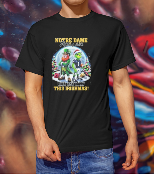 Notre Dame Fighting Irish Luck And Cheer This Irishmas With Christmas Characters T-Shirt