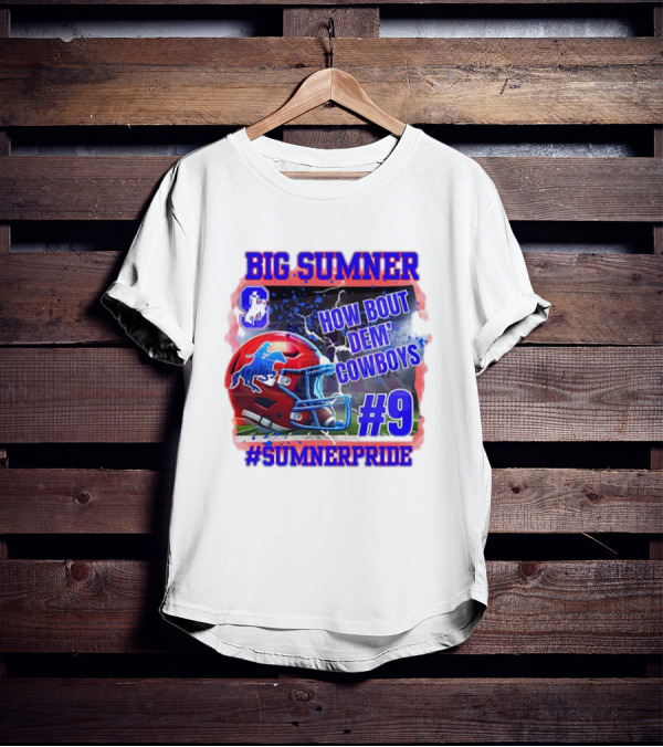 Big Sumner How Bout Dem Cowboys #9 Sumner Pride T-Shirt
