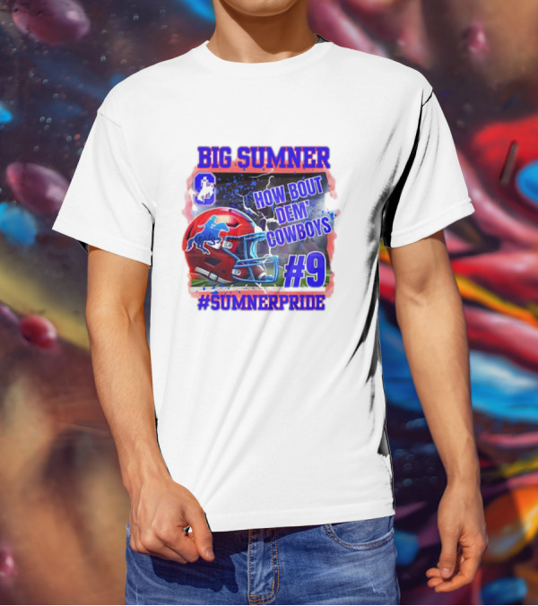 Big Sumner How Bout Dem Cowboys #9 Sumner Pride T-Shirt