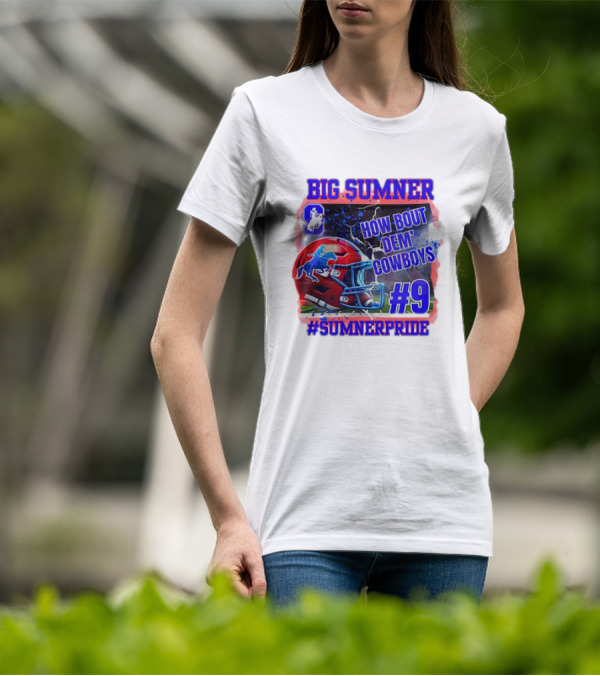 Big Sumner How Bout Dem Cowboys #9 Sumner Pride T-Shirt