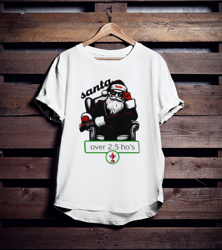 Santa SGPN Over 2.5 Ho’s Christmas T-Shirt