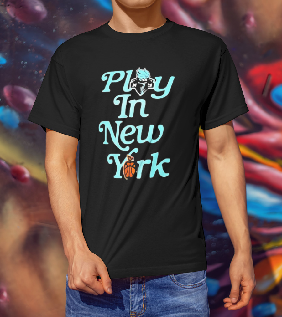 Play In New York Liberty Basketball T-Shirt