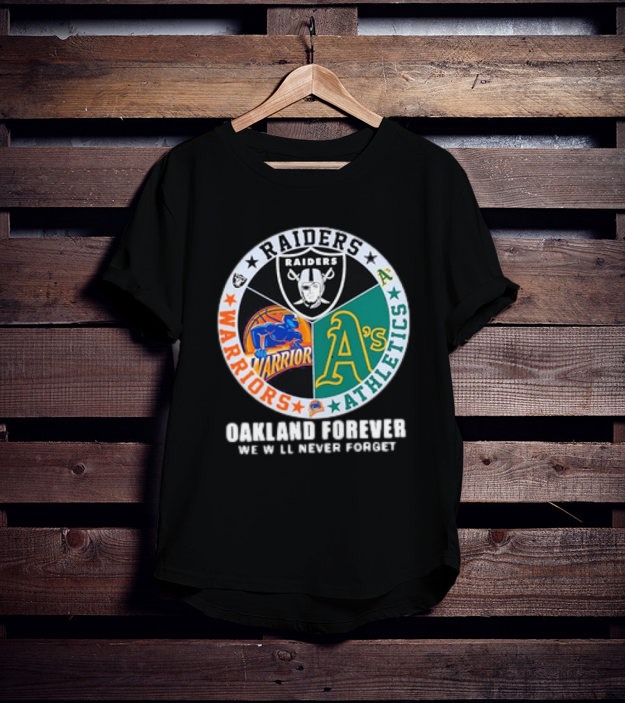 Raiders Warriors Athletics Oakland Forever We Will Never Forget T-Shirt