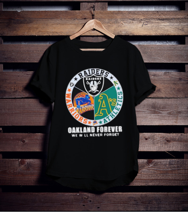 Raiders Warriors Athletics Oakland Forever We Will Never Forget T-Shirt