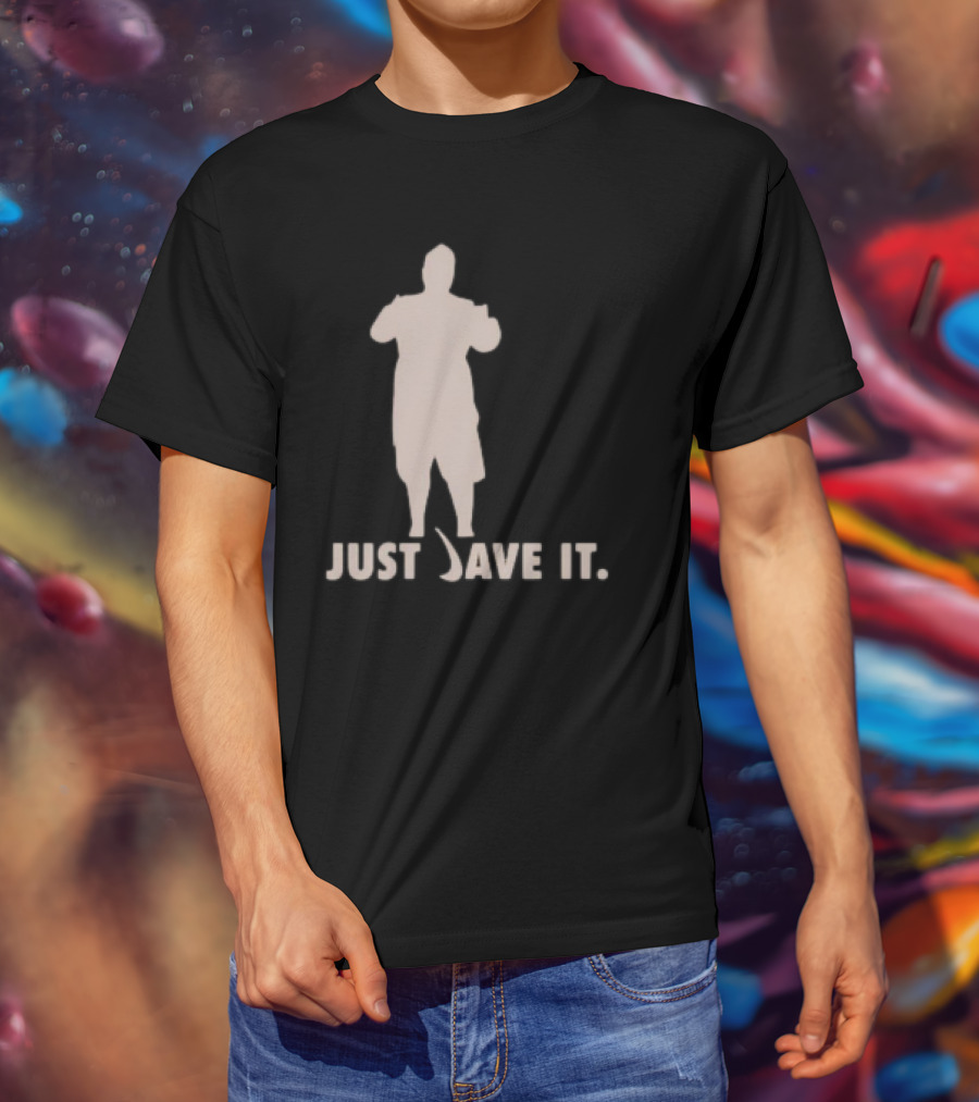 JUST DAVE IT T-Shirt