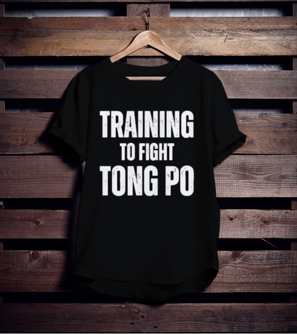 Training To Fight Tong Po Kickboxing Movie Reference T-Shirt