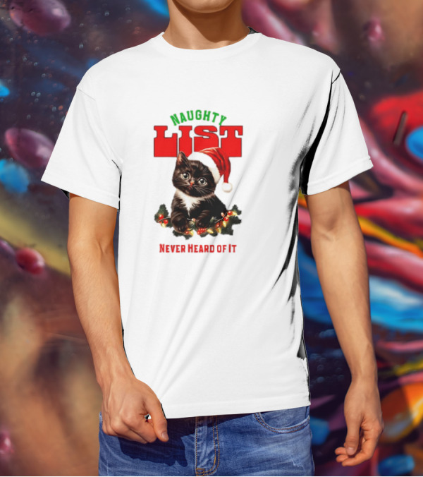 Naughty List Never Heard Of It Christmas Cat With Santa Hat And Lights T-Shirt