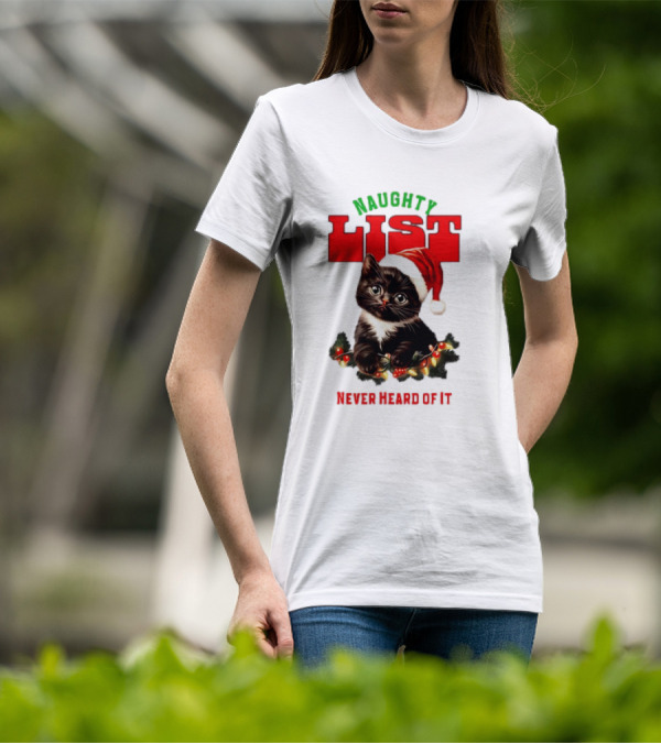 Naughty List Never Heard Of It Christmas Cat With Santa Hat And Lights T-Shirt