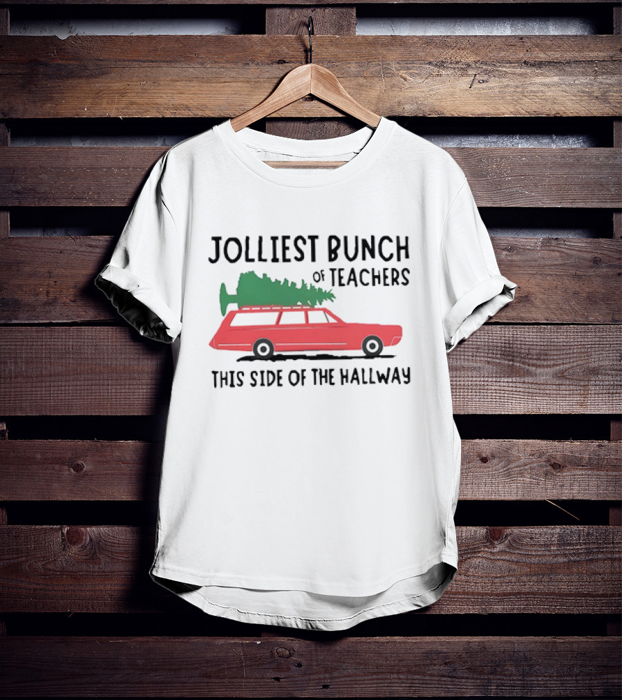 Jolliest Bunch Of Teachers This Side Of The Hallway Car With Christmas Tree T-Shirt