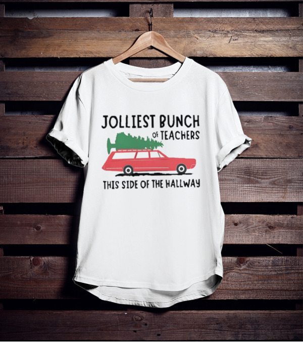 Jolliest Bunch Of Teachers This Side Of The Hallway Car With Christmas Tree T-Shirt
