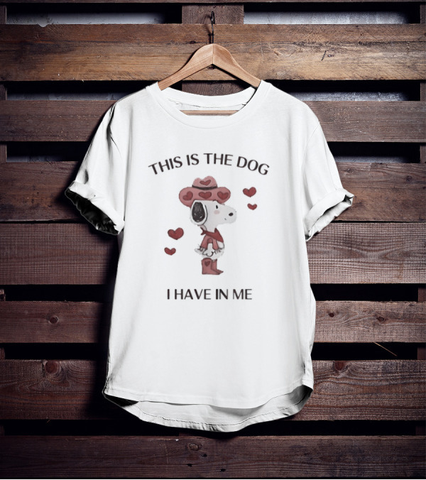 Snoopy Peanuts This Is The Dog I Have In Me With Hearts T-Shirt