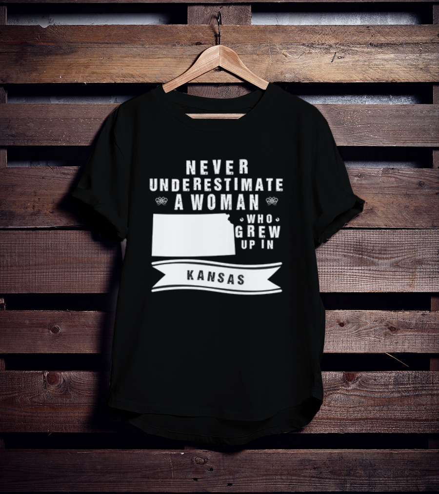 Never Underestimate A Woman Who Grew Up In Kansas With State Outline And Banner T-Shirt