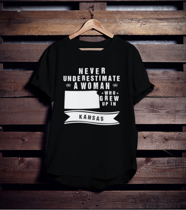 Never Underestimate A Woman Who Grew Up In Kansas With State Outline And Banner T-Shirt