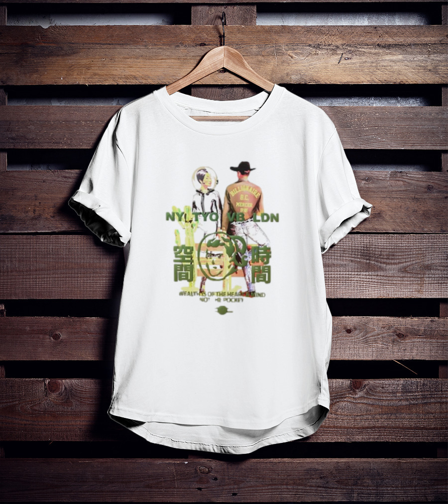 NT TYO VB LDN Billionaire BC Mercen Wealth Is Of The Heart And Mind Not The Pocket T-Shirt