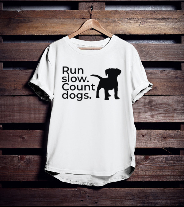 Run Slow Count Dogs T-Shirt