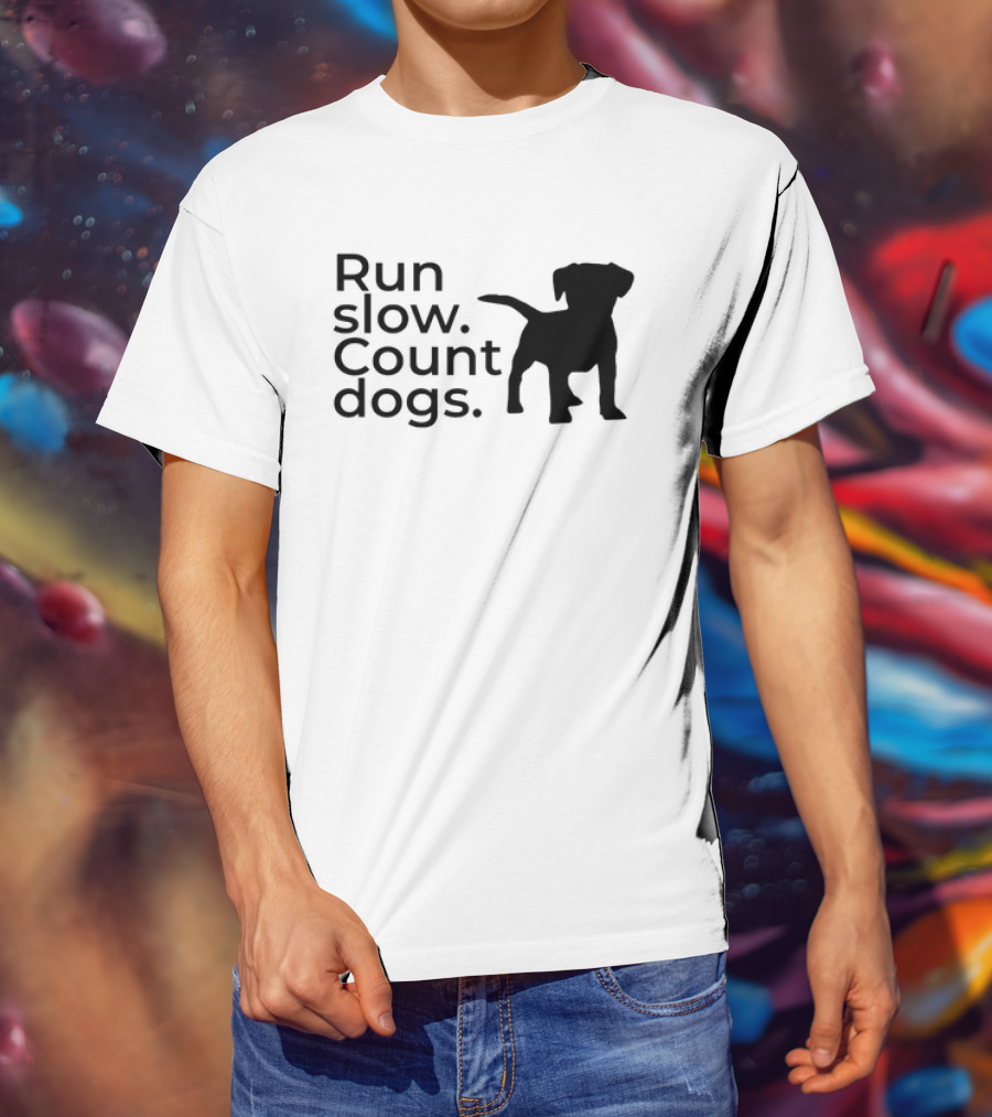 Run Slow Count Dogs T-Shirt