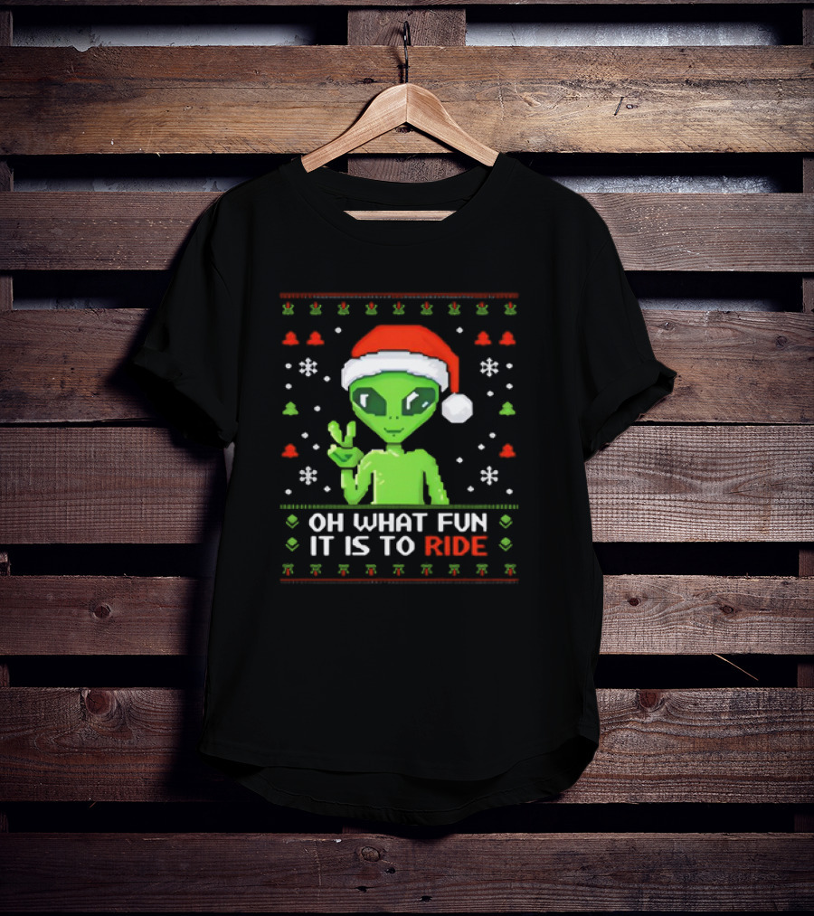 Alien Santa Oh What Fun It Is To Ride Christmas T-Shirt