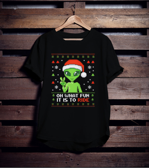 Alien Santa Oh What Fun It Is To Ride Christmas T-Shirt