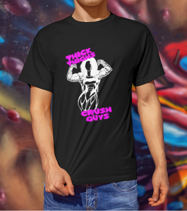 Thick Thighs Crush Guys Bodybuilder T-Shirt