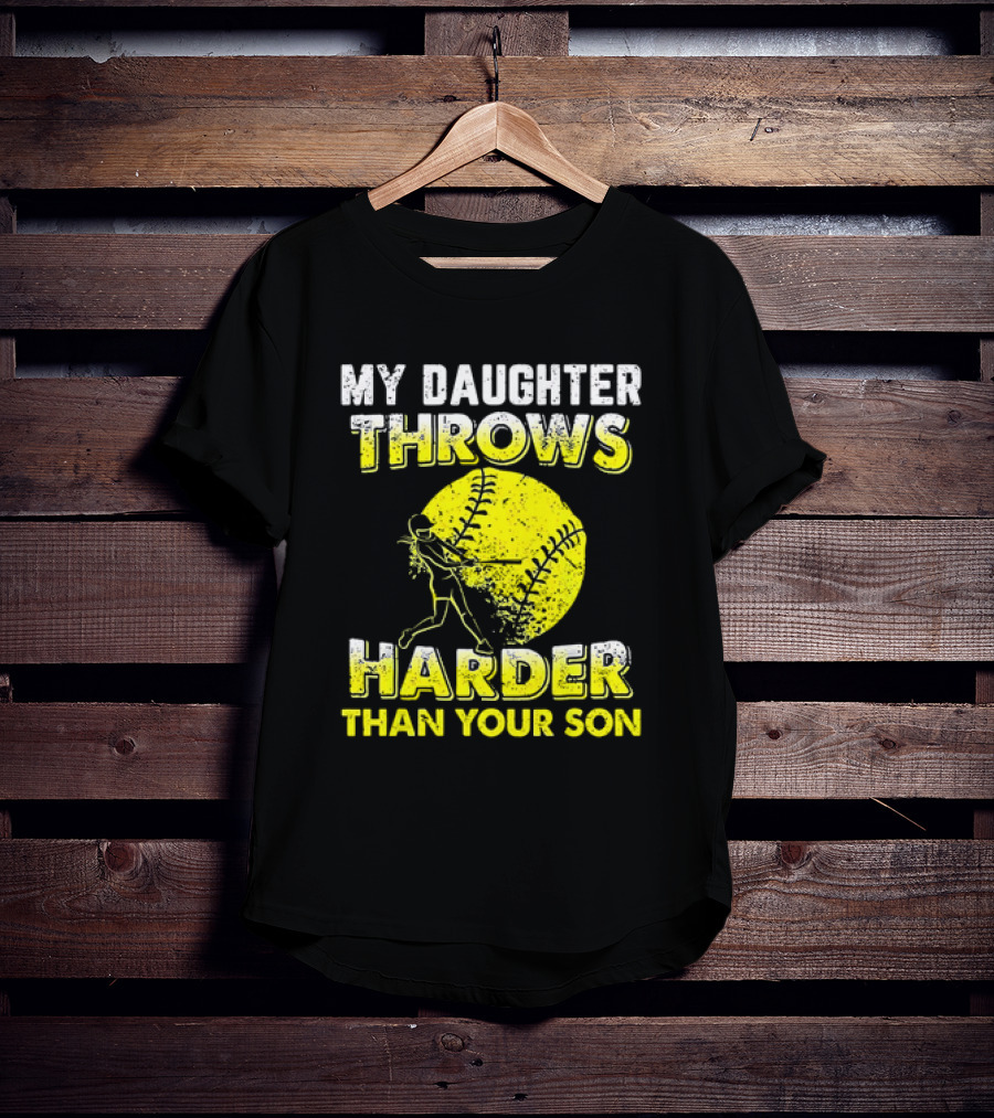 My Daughter Throws Harder Than Your Son Softball Pitching T-Shirt