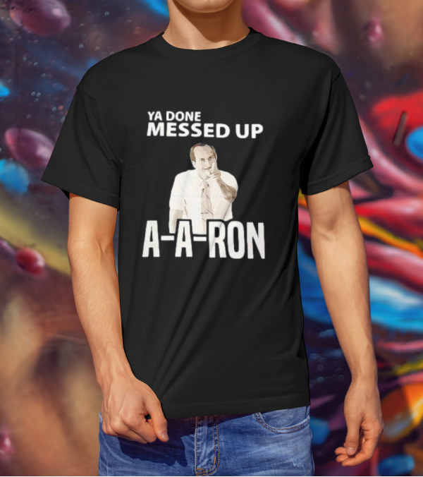Ya Done Messed Up A-A-Ron Key And Peele Sketch Iconic T-Shirt