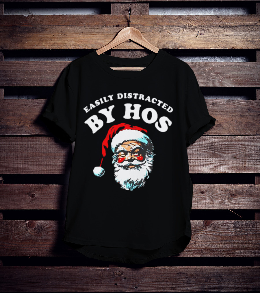 Easily Distracted By Hos Santa Christmas T-Shirt