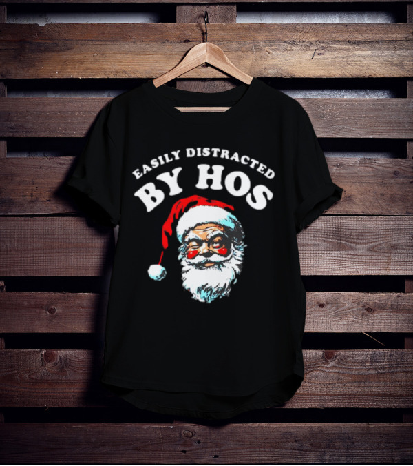 Easily Distracted By Hos Santa Christmas T-Shirt