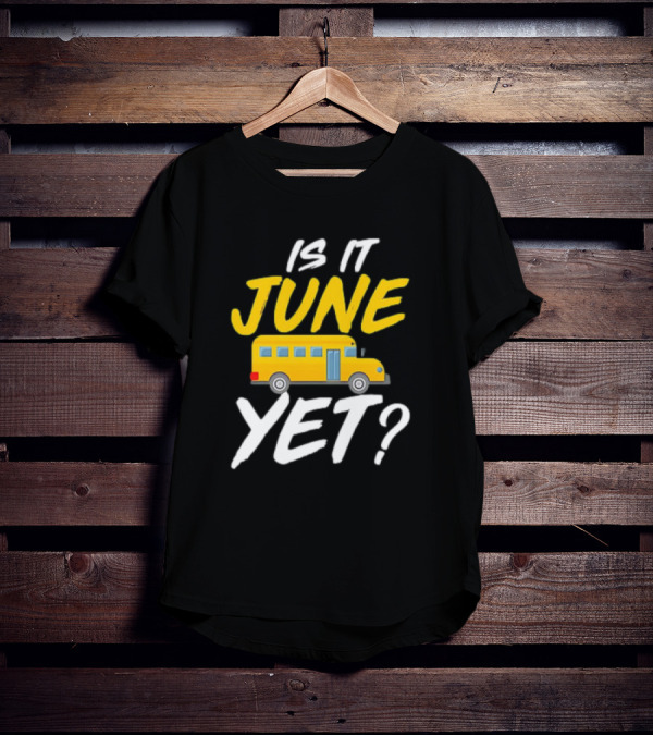 Is It June Yet School Bus Question T-Shirt