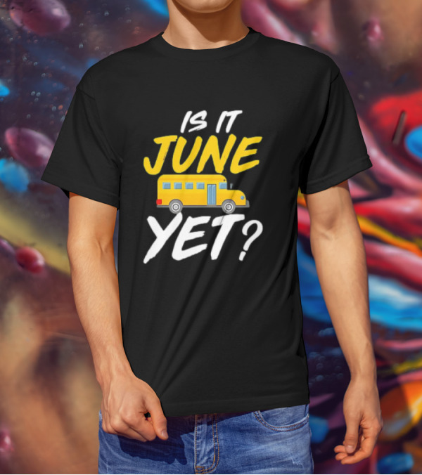 Is It June Yet School Bus Question T-Shirt