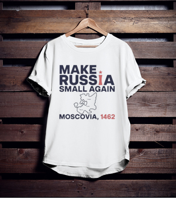Make Russia Small Again Moscovia 1462 Map T-Shirt