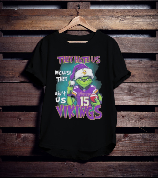 Grinch X Minnesota Vikings They Hate Us Because They Ain’t Us Vikings Football Christmas T-Shirt