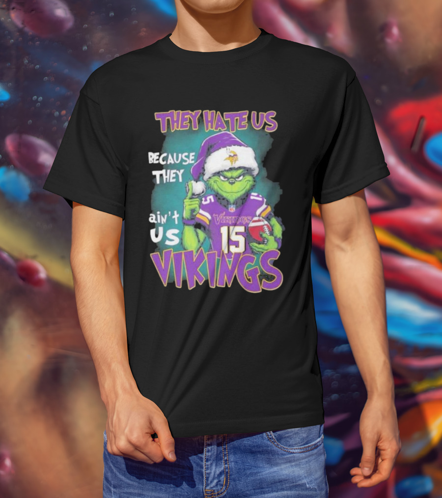 Grinch X Minnesota Vikings They Hate Us Because They Ain’t Us Vikings Football Christmas T-Shirt
