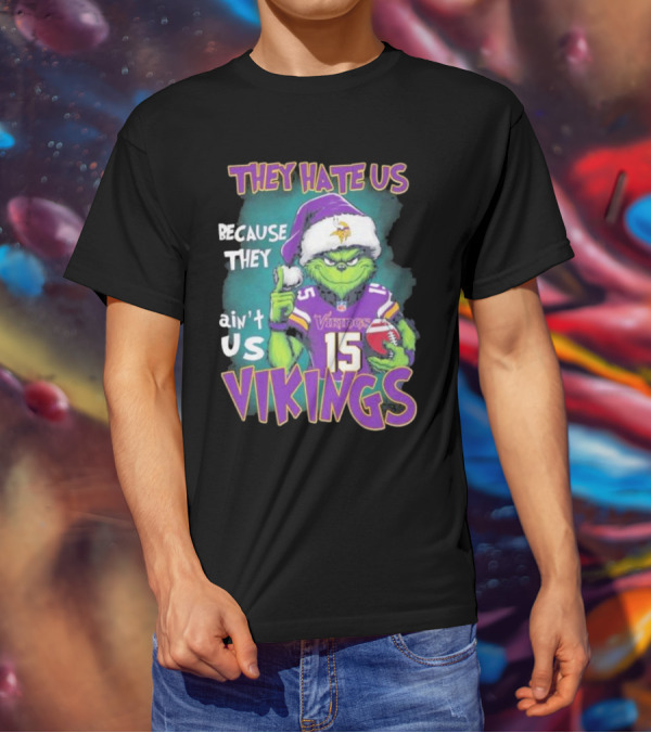 Grinch X Minnesota Vikings They Hate Us Because They Ain’t Us Vikings Football Christmas T-Shirt