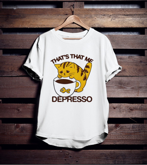 That's That Me Depresso Cat With Coffee And Fish Cup T-Shirt