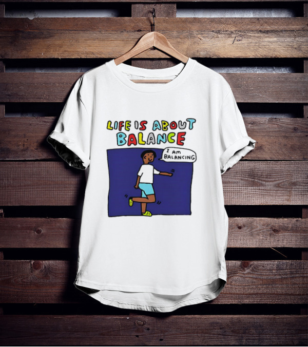 Life Is About Balance I Am Balancing Person T-Shirt