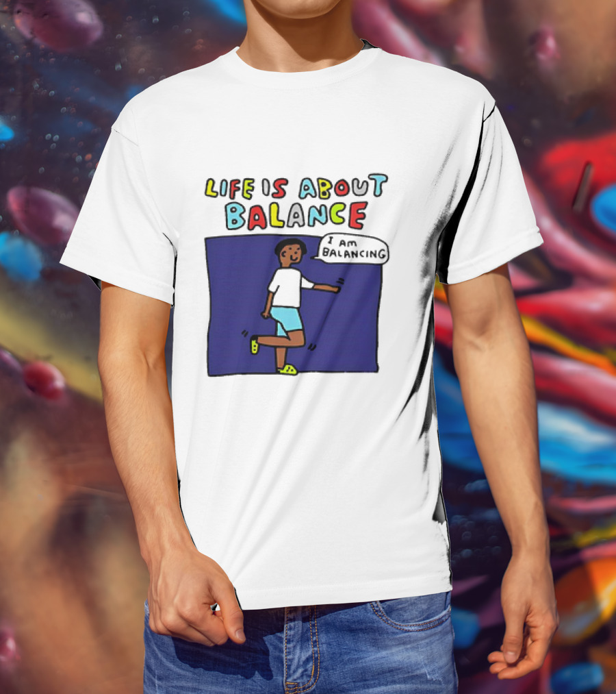 Life Is About Balance I Am Balancing Person T-Shirt