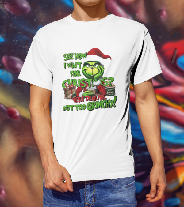See How I Wait For Christmas Very Demure Not Too Grinchy With Santa Hat And Gifts T-Shirt