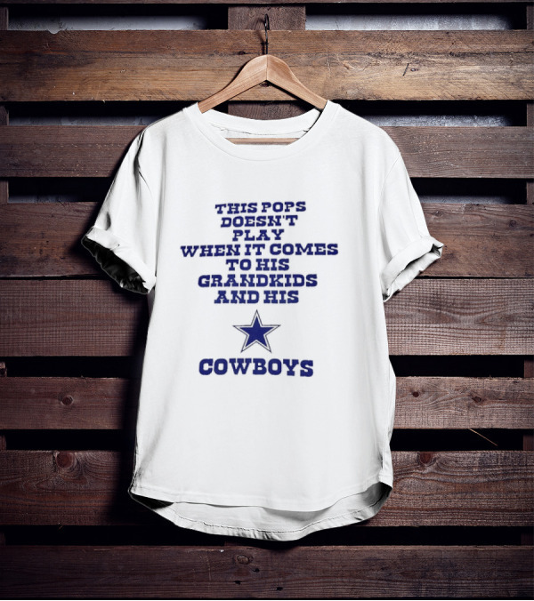This Pops Doesn't Play When It Comes To His Grandkids And His Cowboys Star T-Shirt