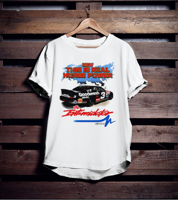 Now This Is Real Horse Power The Intimidator Goodwrench Service Car Number 3 Racing T-Shirt