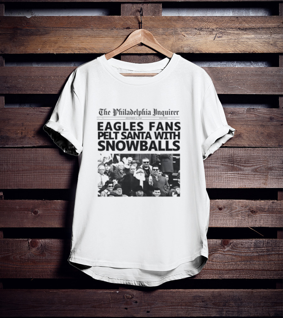 The Philadelphia Inquirer Eagles Fans Pelt Santa With Snowballs T-Shirt