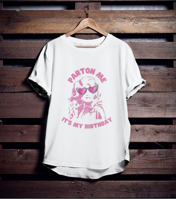 Parton Me It's My Birthday T-Shirt